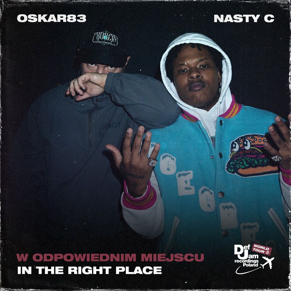 Oskar83 & Nasty C - W odpowiednim miejscu (In the right place) [Feat. Def Jam World Tour]