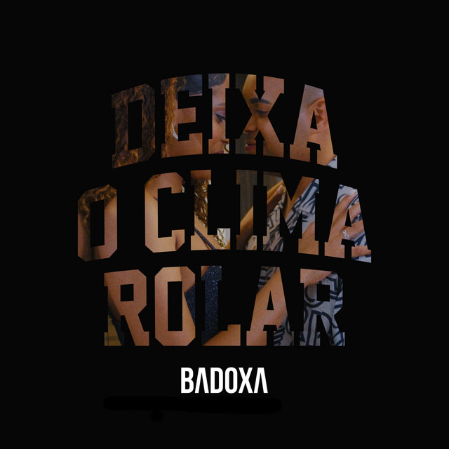 Badoxa – Deixa o Clima Rolar