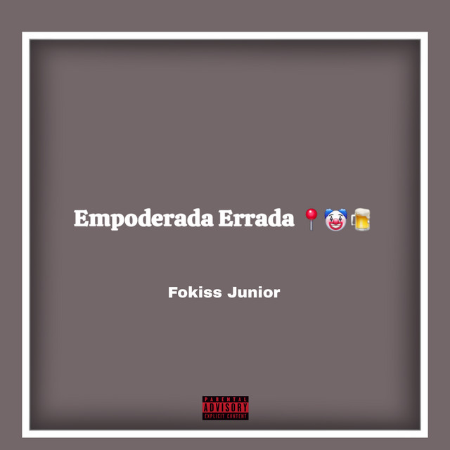 Fokiss Júnior - Empoderada Errada