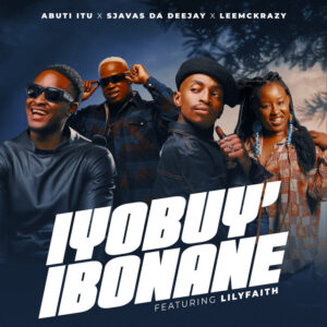 Abuti Itu – Iyobuy’ibonane (feat. SjavasDaDeejay, LeeMcKrazy & LilyFaith)