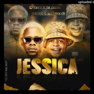Cleyton da Drena - Jessica (feat. Tebogo G Mashego)