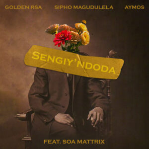 Golden Rsa, Sipho Magudulela, Aymos - Sengiy'ndoda (feat. Soa Mattrix)