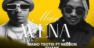 Mano Tsotsi & Nelson Tivane - Muka Wena