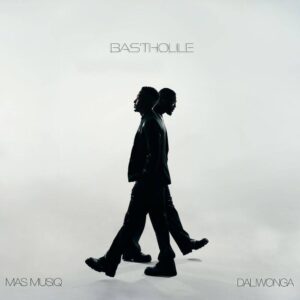 Mas Musiq & Daliwonga - Bas'tholile (Album)