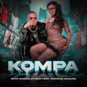 Mito Chocolatinho - Kompa (feat. Nornija Chauke)