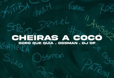 Scro Que Cuia - Cheiras a Cocó (feat. DJ Of & Ossman)
