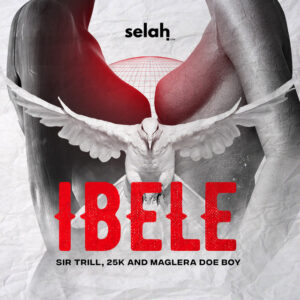 Sir Trill, 25K, Maglera Doe Boy - iBele