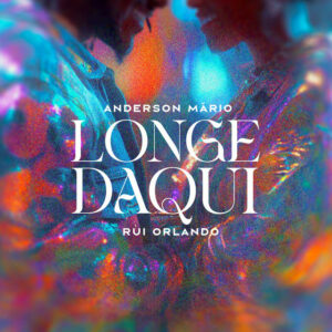Anderson Mário & Rui Orlando - Longe Daqui