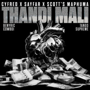 Cyfred, Sayfar & Scotts Maphuma - Thandi Mali (feat. BenyRic, Cowboii & Tango Supreme)
