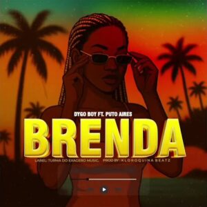 Dygo Boy - BRENDA (feat. Puto Aires)