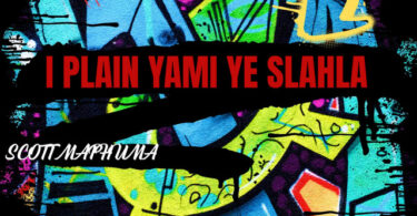 Scotts Maphuma - Iplain Yami Ye Slahla