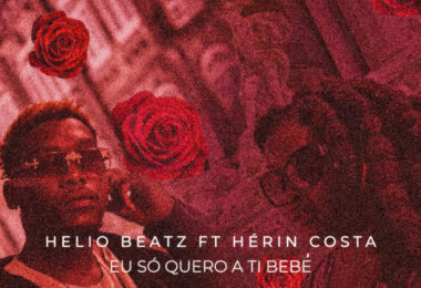 Helio Beatz - Eu só quero a ti Bebé (feat. Hérin)
