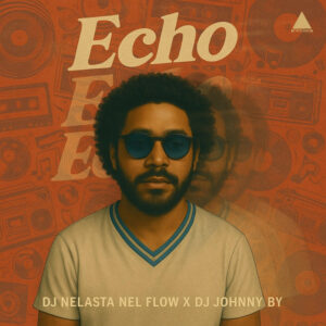 DJ Nelasta Nel Flow & Dj Johnny By - Echo