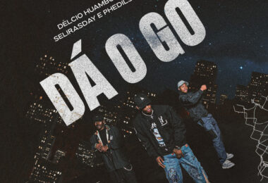 Délcio Huambo, Selirasday & Phedilson - Dá o Go