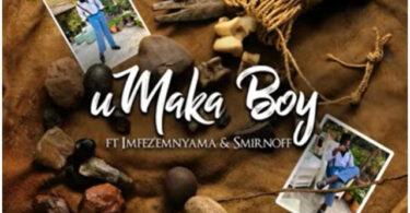 Big Zulu - u Maka Boy (feat. Infezemnyama & Sminofu)