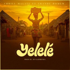 Chrill Malate - Yelelé (feat. Grande Homem)