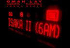 CIZA - Isaka II (6am) [feat. Tems, Omah Lay, Thukuthela, Jazzworx & Lekaa Beats]