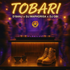 D'banj, DJ Maphorisa, DJ OBI - Tobari