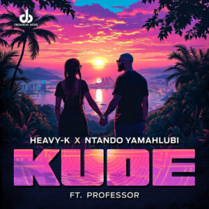 Heavy-K & Ntando Yamahlubi - Kude (feat. Professor)