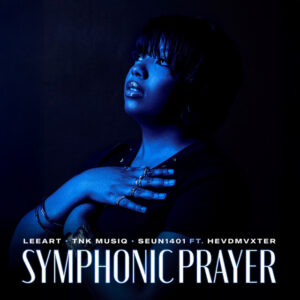 LeeArt, TNK MusiQ & Seun1401 - SYMPHONIC PRAYER (feat. Hevdmvxter)