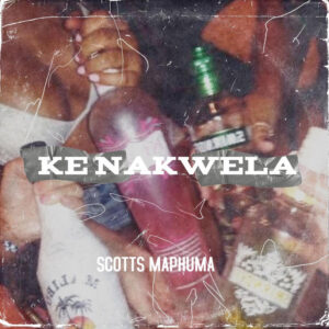 Scotts Maphuma, Shaunmusiq - Ke Nakwela