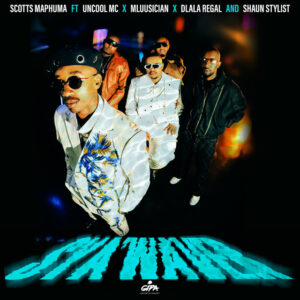 Scotts Maphuma - Sya'Waver (feat. Uncool MC, Mluusician, Dlala Regal & Shaun Stylist)