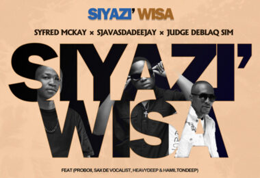 Syfred Mckay, SjavasDaDeejay & JudgeDeBliQSim - Siyazi Wisa (feat. ProBoii, Sax De Vocalist, HeavyDeep & Hamilton Deep)
