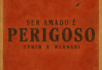 TYKID & Hernani - Ser Amado É Perigoso