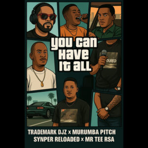 TradeMark Djz - You Can Have It All (feat. Murumba Pitch, Snyper Reloaded & Mr Tee RSA)
