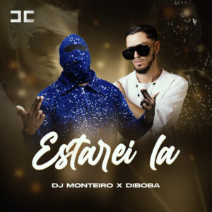 DJ Monteiro, Diboba - ESTAREI LA