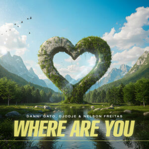 Danni Gato, Nelson Freitas & Djodje - Where Are You