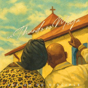 Josiah De Disciple - uThando noMoya (Album)