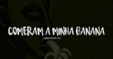 Muzoleno AO - Comeram a Minha Banana (feat. Tshunami, Filho do Zua & Dj Verigal)