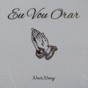 Nair Nany - Eu Vou Orar