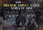 Nair Nany - Melhor Amigo O Que Seria de Mim - Ao Vivo (feat. Dimy Francisco & Eunice Zumbuca)