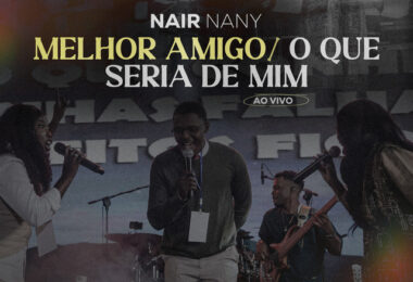 Nair Nany - Melhor Amigo O Que Seria de Mim - Ao Vivo (feat. Dimy Francisco & Eunice Zumbuca)