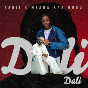 YANII & Mfana Kah Gogo - Dali