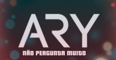 Ary - Não Pergunta Muito