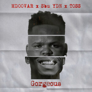 Mdoovar, Sbu YDN & TOSS - Gorgeous