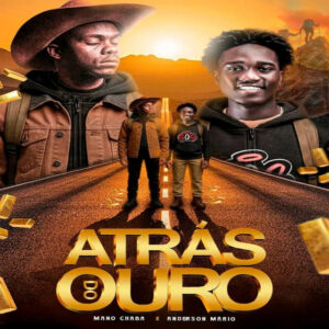 Mano Chaba, Anderson Mário & Rafael Beats - Atrás Do Ouro