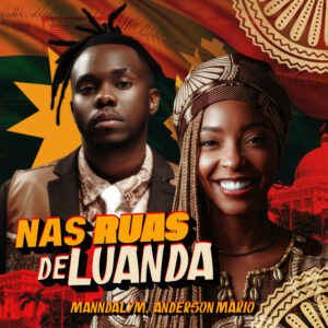 Mannda Lym & Anderson Mário - Nas Ruas de Luanda