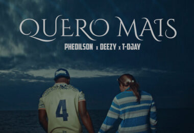 Phedilson, Deezy & T-Djay - Quero Mais
