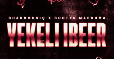 Shaunmusiq & Scotts Maphuma - YEKELI IBEER