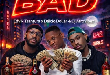 Edvik Tsantura, Delcio Dollar & Dj Afrovibez – Bad