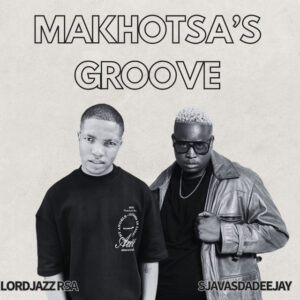 LordJazz RSA, SjavasDaDeejay - Makhotsa's Groove