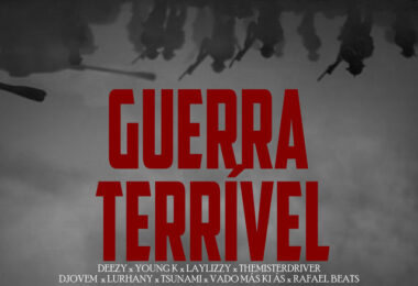 Deezy – Guerra Terrível (feat. YoungK, Laylizzy, Lurhany, Rafael Beats, SOLD OUT SKWADD, Tsunami, Vado Más Ki Ás, TheMisterDriver & D Jovem)