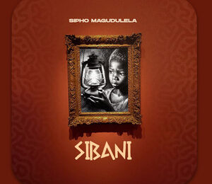 Sipho Magudulela - SIBANI (Album)