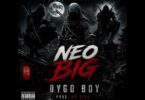 BIG NEO & Dygo Boy - BIG (Prod. Mr Dino)