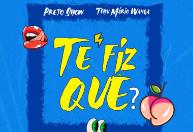 Dj Verigal, Preto Show & Tchu Mario Wanga - Te Fiz Quê