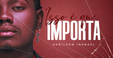 Gerilson Insrael – Isso É Que Importa